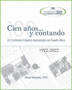 Portada del libro: "Cien años... y contando: El Contador Público Autorizado en Puerto Rico (1922-2022)" de Mayi Marrero